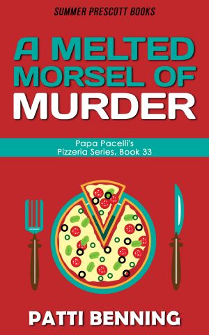 [Papa Pacelli's Pizzeria 33] • A Melted Morsel of Murder (Papa Pacelli's Pizzeria Series Book 33)